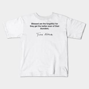 Blessed are the forgetful - Friedrich Nietzsche Kids T-Shirt